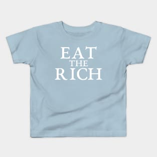 Eat the rich political statement for the people Kids T-Shirt